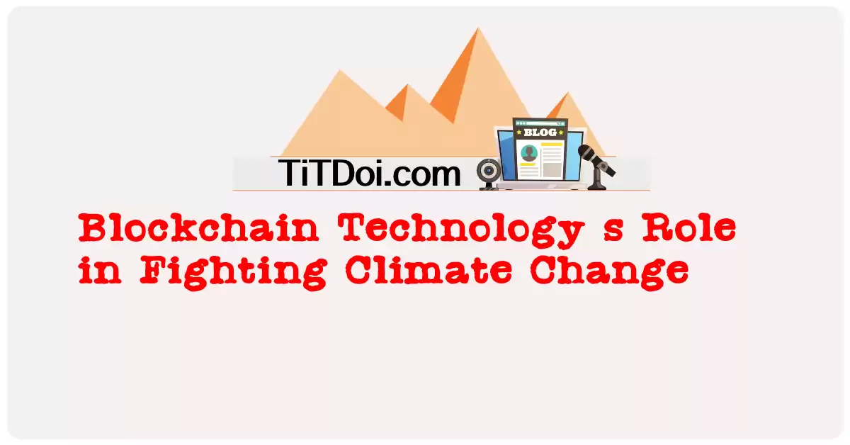 Blockchain Technology's Role in Fighting Climate Change