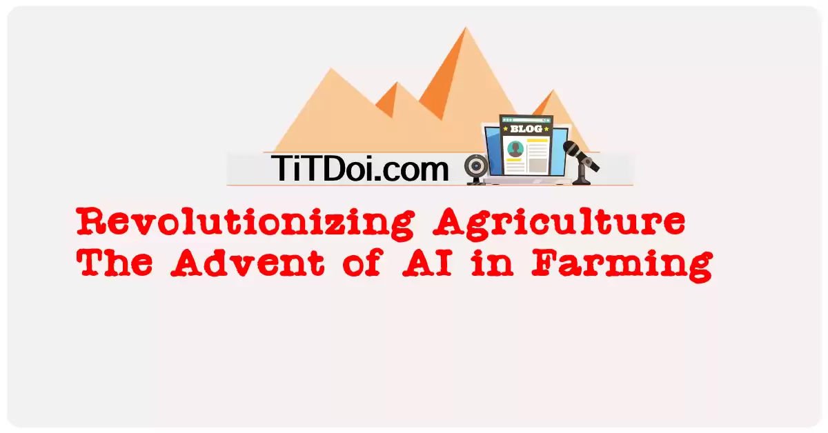 Revolutionizing Agriculture: The Advent of AI in Farming