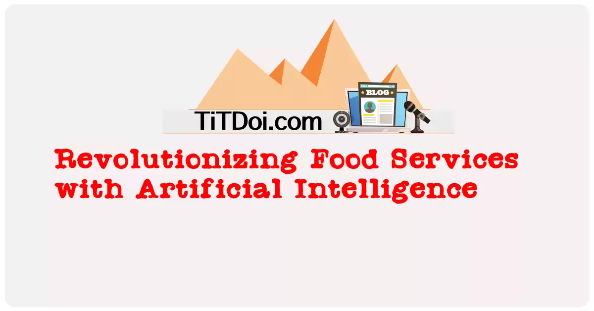 Revolutionizing Food Services with Artificial Intelligence