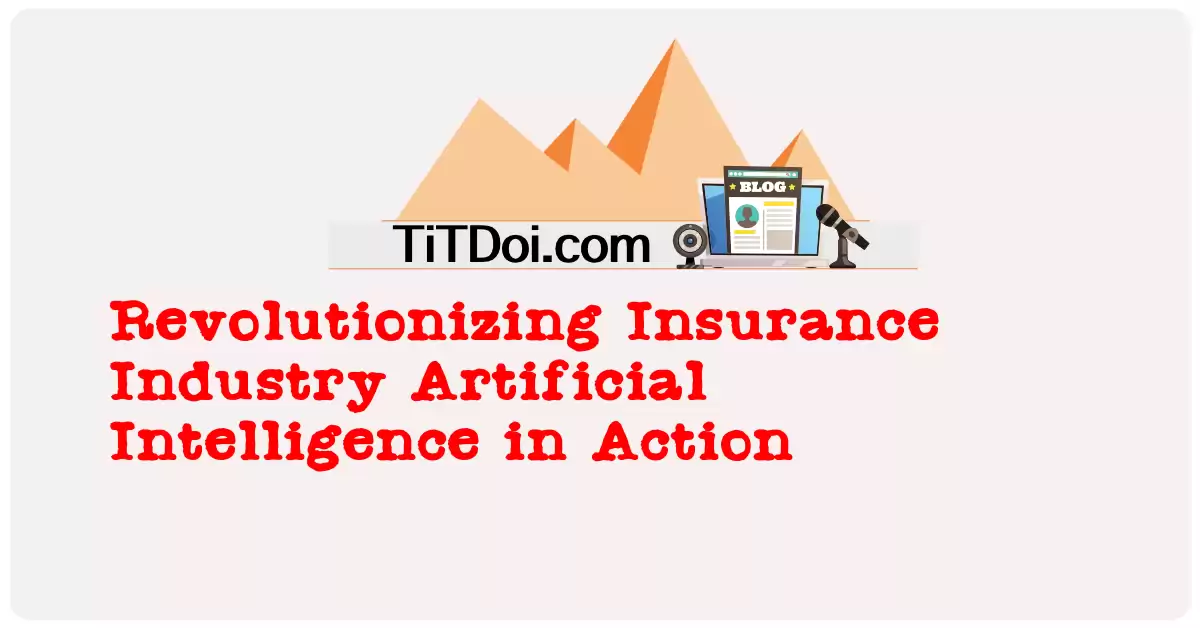 Revolutionizing Insurance Industry: Artificial Intelligence in Action