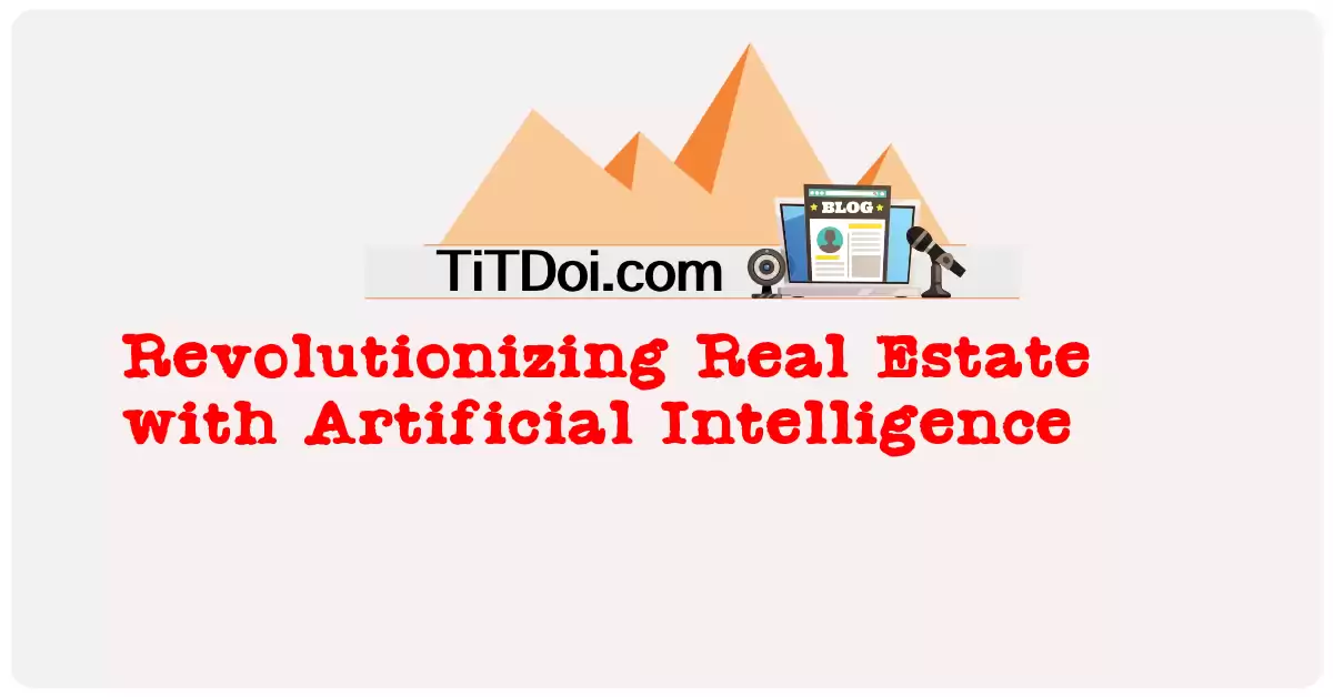 Revolutionizing Real Estate with Artificial Intelligence
