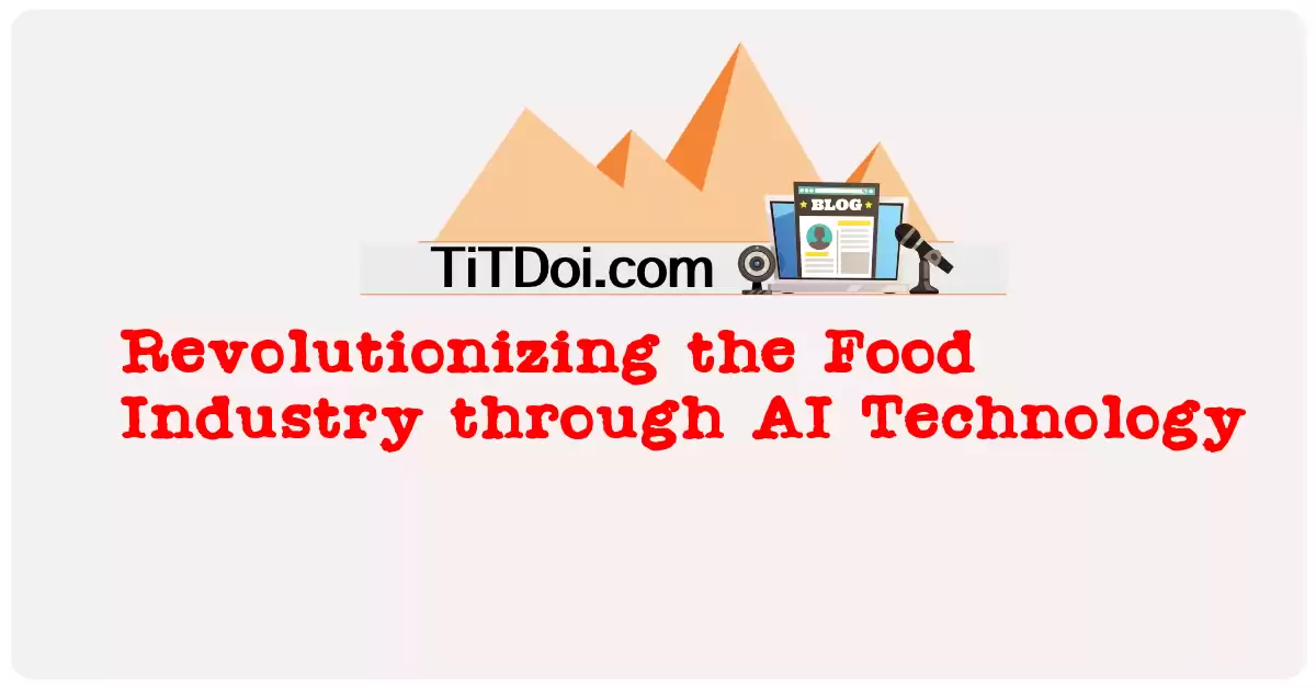 Revolutionizing the Food Industry through AI Technology