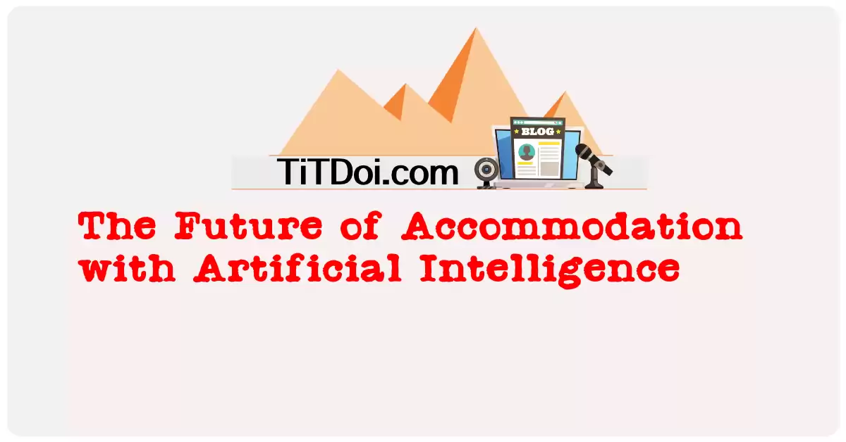 The Future of Accommodation with Artificial Intelligence