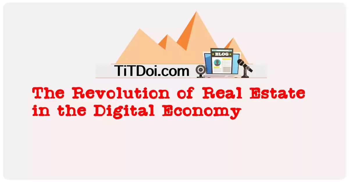 The Revolution of Real Estate in the Digital Economy