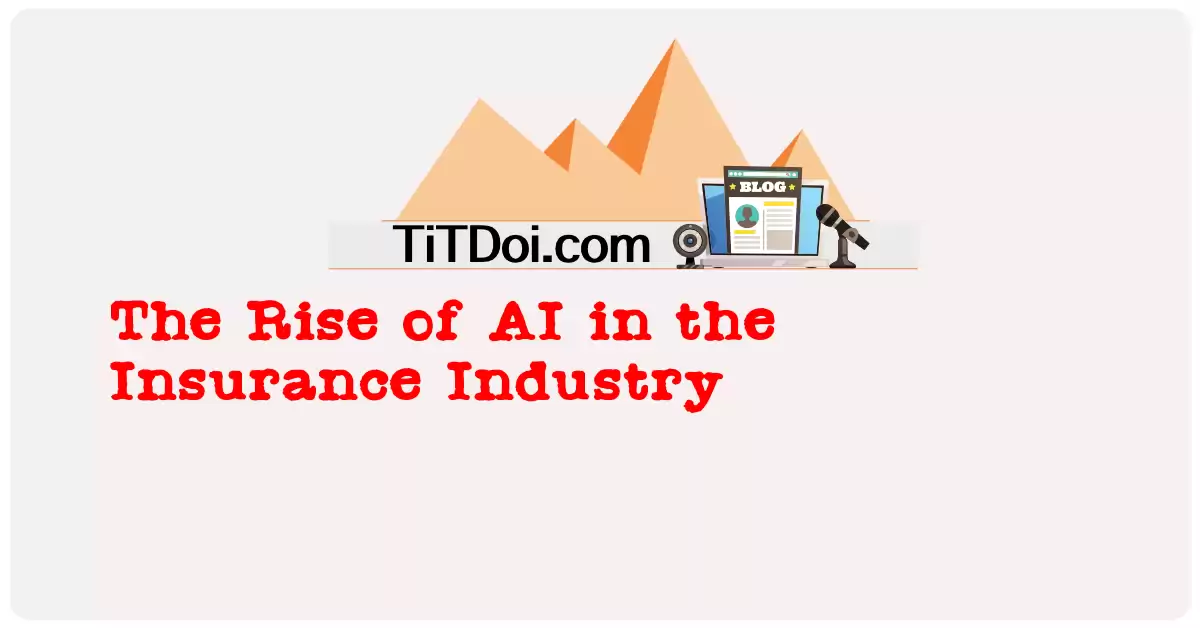 The Rise of AI in the Insurance Industry