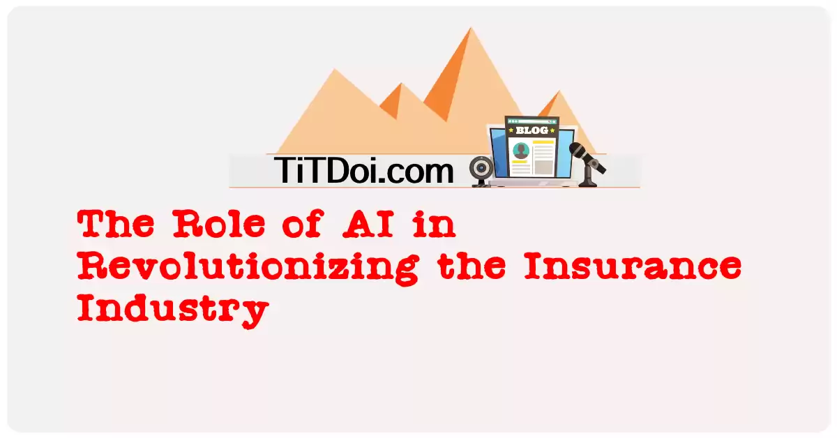The Role of AI in Revolutionizing the Insurance Industry