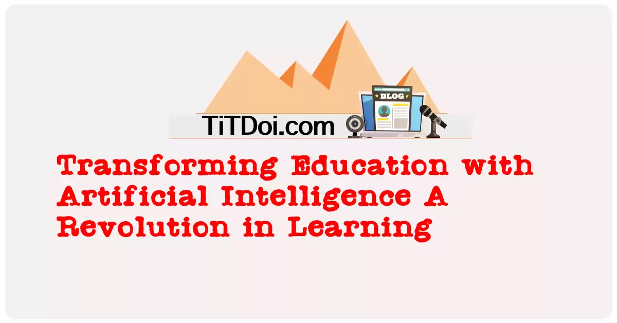Transforming Education with Artificial Intelligence: A Revolution in Learning