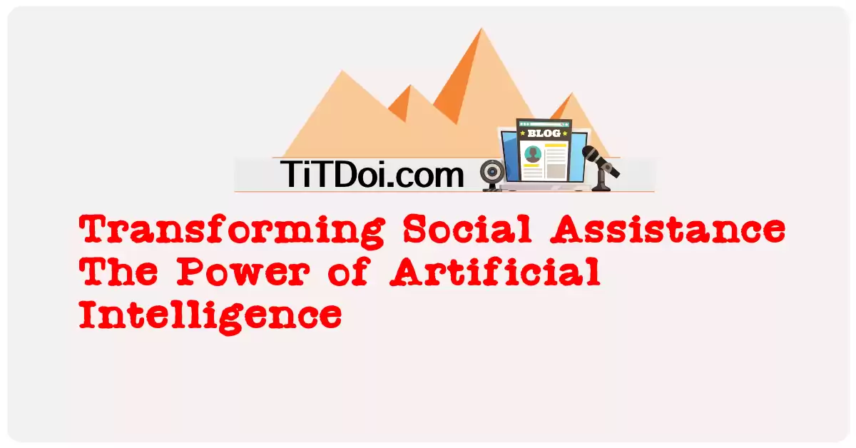 Transforming Social Assistance: The Power of Artificial Intelligence