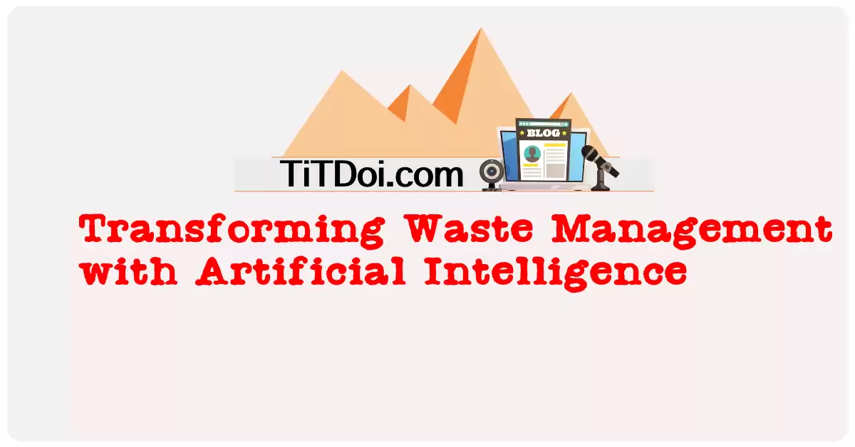 Transforming Waste Management with Artificial Intelligence