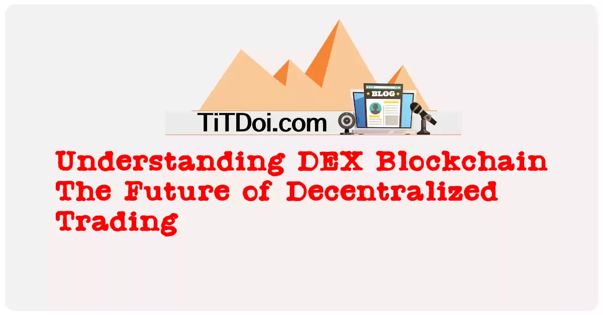Understanding DEX Blockchain: The Future of Decentralized Trading