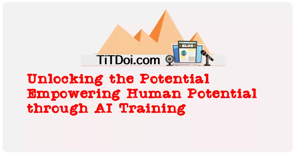 Unlocking the Potential: Empowering Human Potential through AI Training