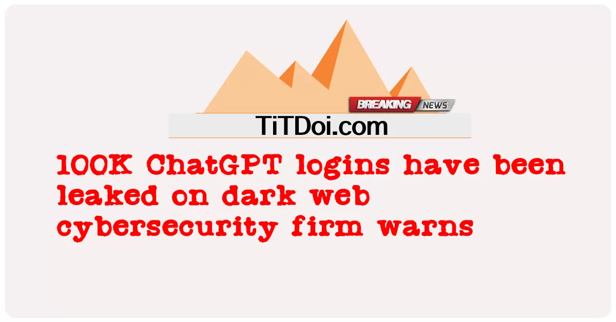 ការ ចូល 100K ChatGPT ត្រូវ បាន លេច ធ្លាយ នៅ លើ ក្រុម ហ៊ុន សន្តិ សុខ អ៊ីនធើណែត វែបសាយត៍ ងងឹត ព្រមាន -  100K ChatGPT logins have been leaked on dark web cybersecurity firm warns