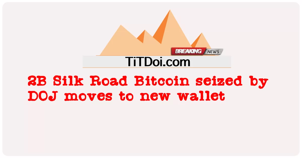 2B 실크로드 법무부가 압수한 비트코인이 새 지갑으로 이동 -  2B Silk Road Bitcoin seized by DOJ moves to new wallet