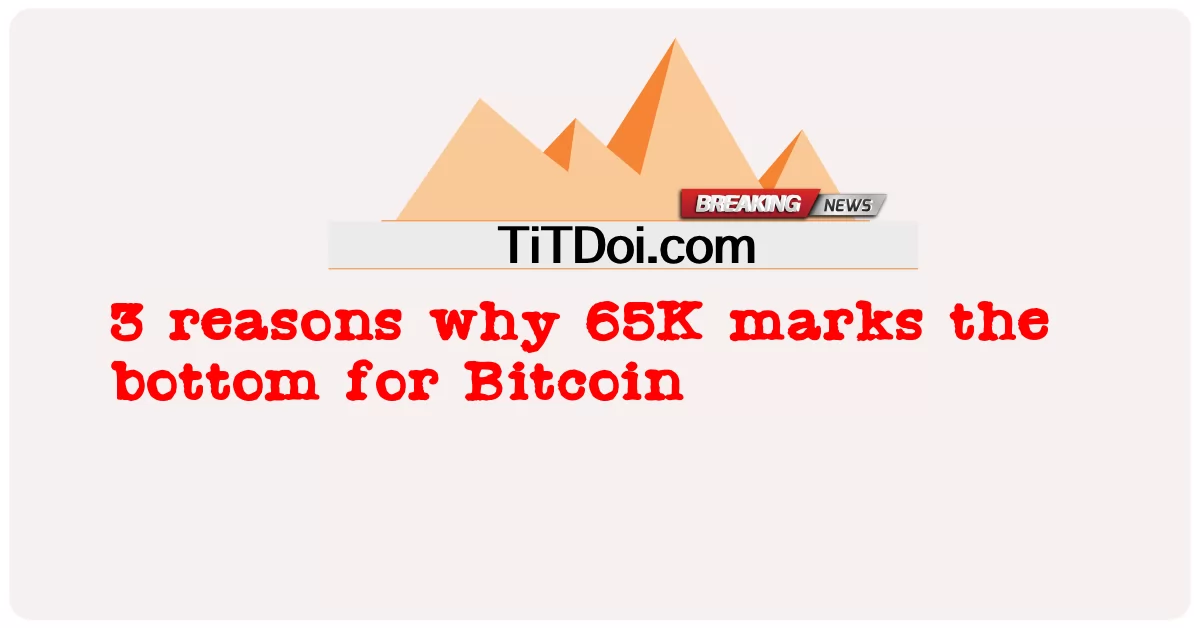 3 razones por las que 65K marca el fondo para Bitcoin -  3 reasons why 65K marks the bottom for Bitcoin