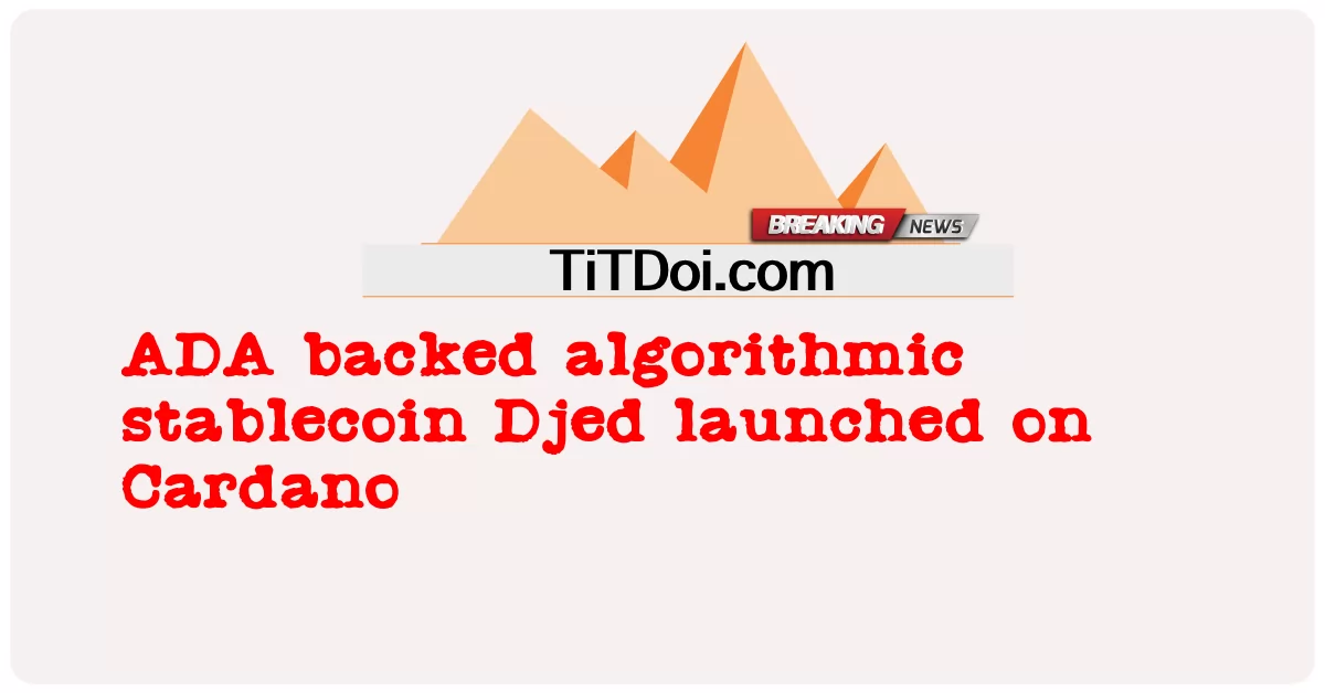 Djed, moneda estable algorítmica respaldada por ADA, lanzada en Cardano -  ADA backed algorithmic stablecoin Djed launched on Cardano