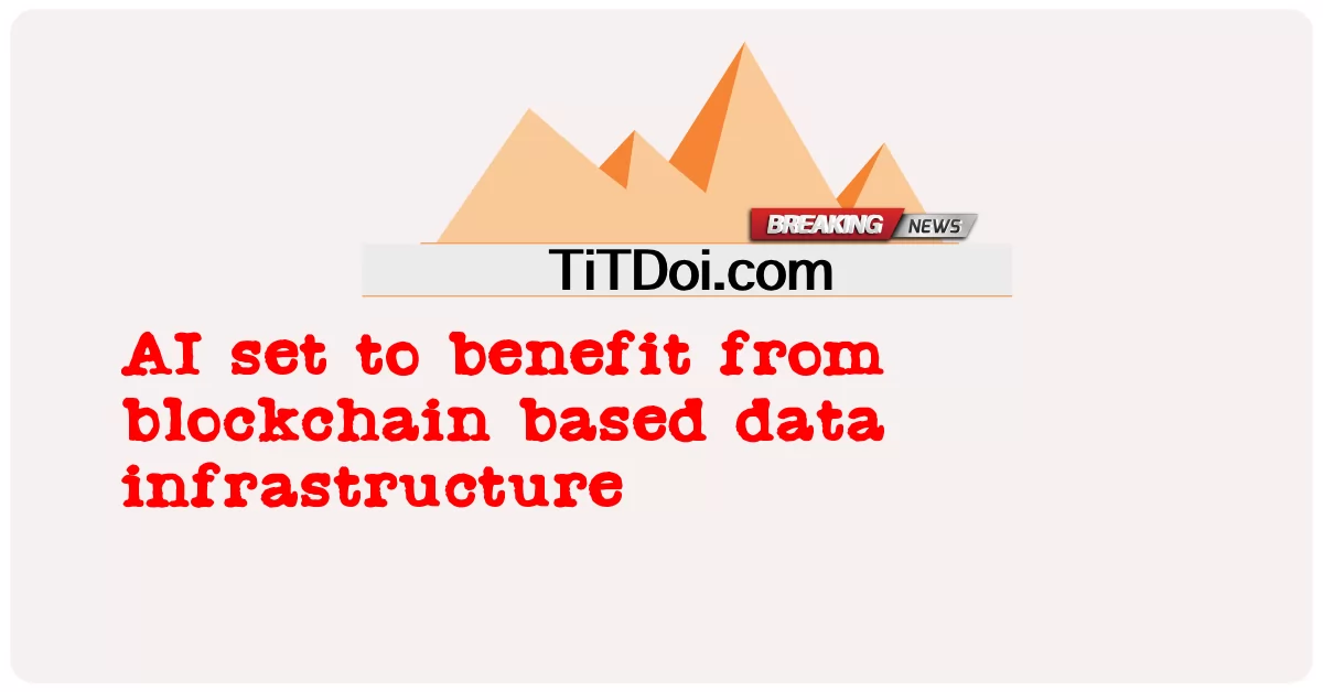 KI wird von Blockchain-basierter Dateninfrastruktur profitieren -  AI set to benefit from blockchain based data infrastructure