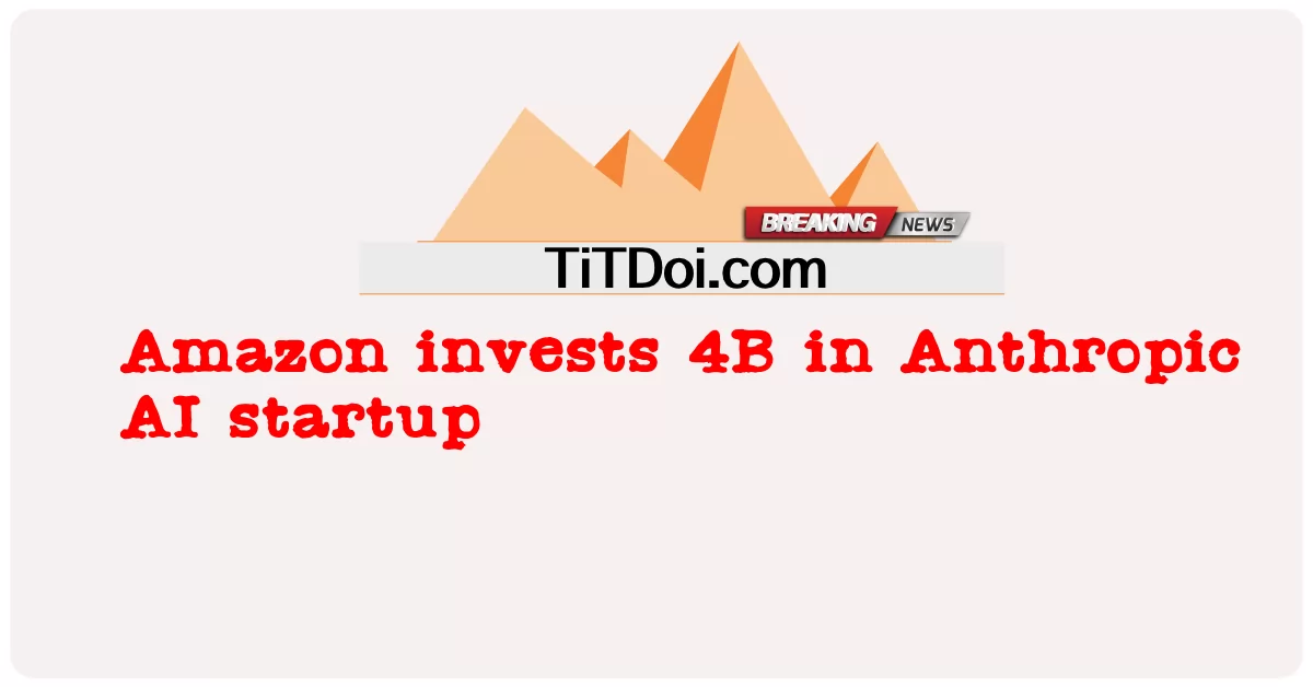 أمازون تستثمر 4B في بدء تشغيل Anthropic الذكاء الاصطناعي -  Amazon invests 4B in Anthropic AI startup