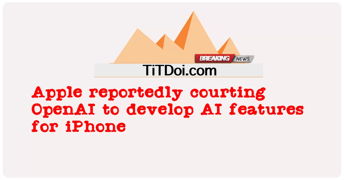 ມີລາຍງານວ່າ Apple ສົ່ງສານ OpenAI ເພື່ອພັດທະນາຄຸນນະສົມບັດ AI ສໍາລັບ iPhone -  Apple reportedly courting OpenAI to develop AI features for iPhone