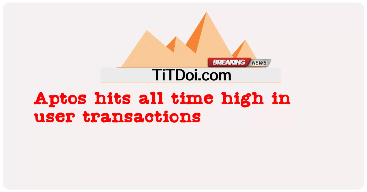 Aptos atteint un record de transactions d’utilisateurs -  Aptos hits all time high in user transactions
