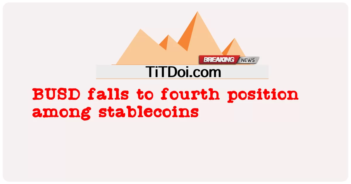 BUSD fällt auf Platz vier unter den Stablecoins -  BUSD falls to fourth position among stablecoins