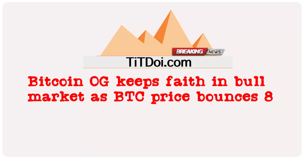 Bitcoin OG, BTC 가격 반등으로 강세장에 대한 믿음 유지 8 -  Bitcoin OG keeps faith in bull market as BTC price bounces 8