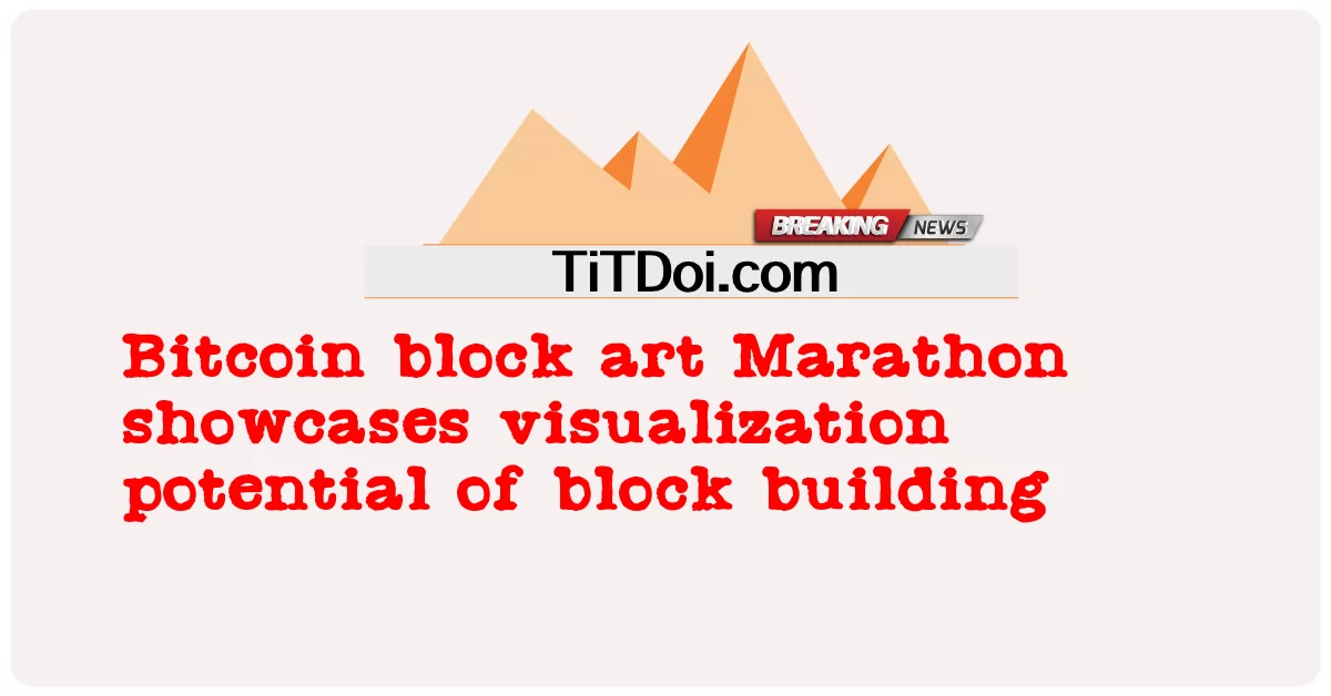 Bitcoin အနုပညာ မာရသွန်က ပိတ်ဆို့ထားတဲ့ အဆောက်အအုံရဲ့ မြင်ကွင်း အလားအလာကို ပြသနေပါတယ် -  Bitcoin block art Marathon showcases visualization potential of block building