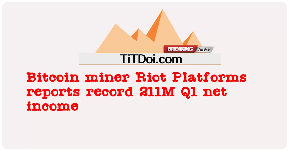بٹ کوائن مائنر رائٹ پلیٹ فارمز نے پہلی سہ ماہی میں ریکارڈ 211 ملین خالص آمدنی کی اطلاع دی -  Bitcoin miner Riot Platforms reports record 211M Q1 net income