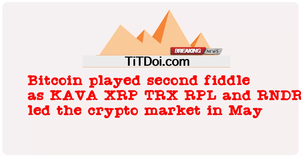 Bitcoin grał drugie skrzypce, ponieważ KAVA XRP, TRX, RPL i RNDR prowadziły rynek kryptograficzny w maju -  Bitcoin played second fiddle as KAVA XRP TRX RPL and RNDR led the crypto market in May