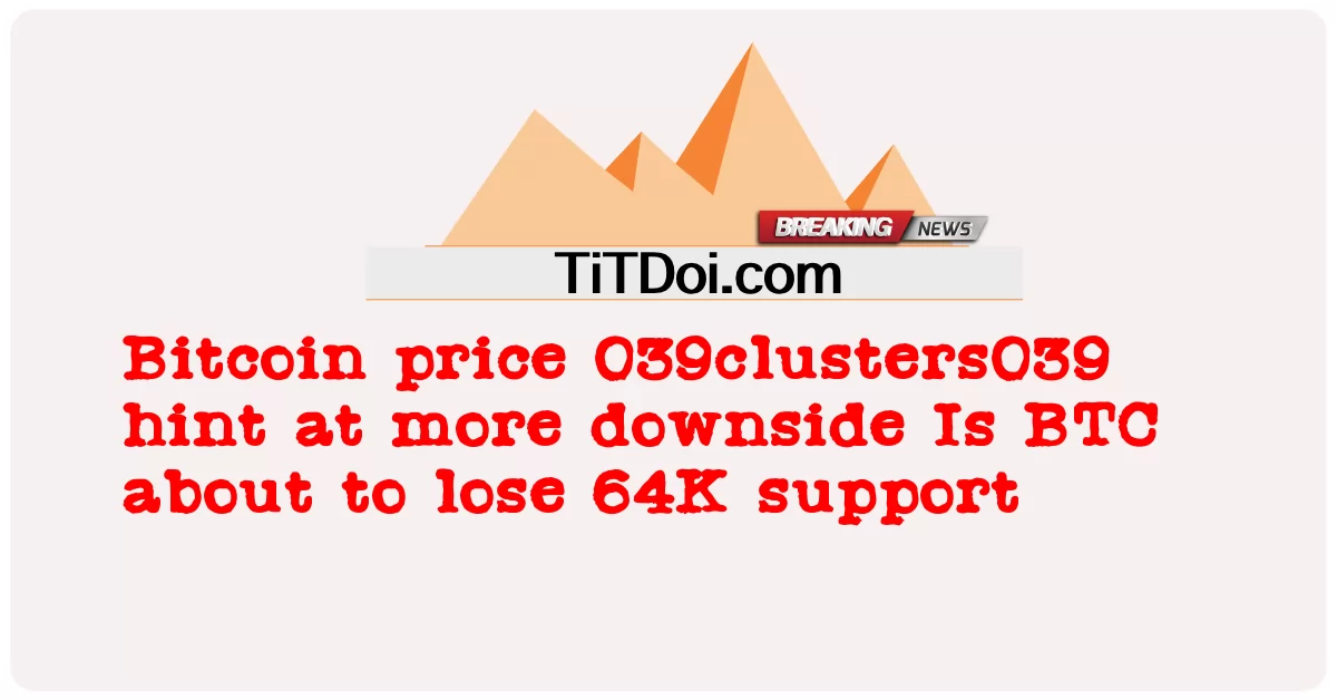 ລາຄາ Bitcoin 039clusters039 ຄໍາແນະນໍາທີ່ downside ຫຼາຍຂຶ້ນ Is BTC ກໍາລັງຈະສູນເສຍການສະຫນັບສະຫນູນ 64K -  Bitcoin price 039clusters039 hint at more downside Is BTC about to lose 64K support