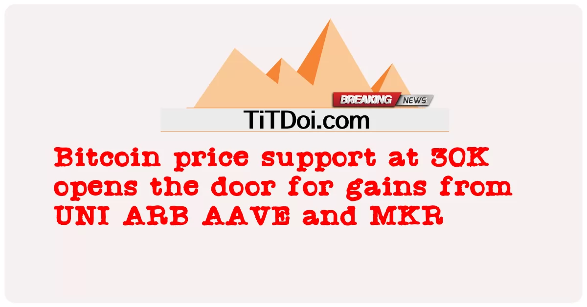 O suporte ao preço do Bitcoin em 30K abre as portas para ganhos de UNI, ARB, AAVE e MKR -  Bitcoin price support at 30K opens the door for gains from UNI ARB AAVE and MKR