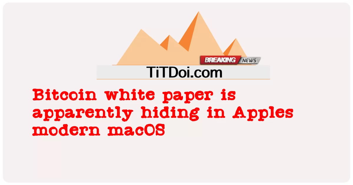 বিটকয়েন হোয়াইট পেপার দৃশ্যত অ্যাপলের আধুনিক ম্যাকোজে লুকিয়ে রয়েছে Bitcoin white paper is apparently hiding in Apples modern macOS