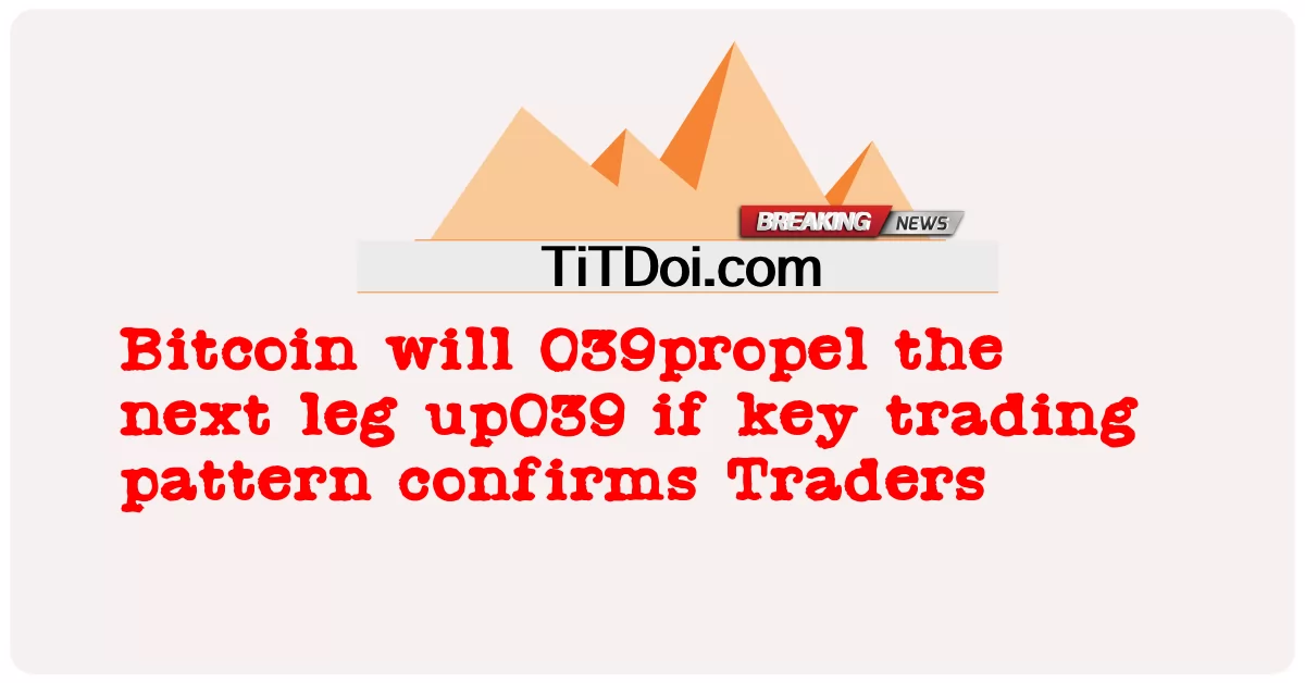  Bitcoin will 039propel the next leg up039 if key trading pattern confirms Traders