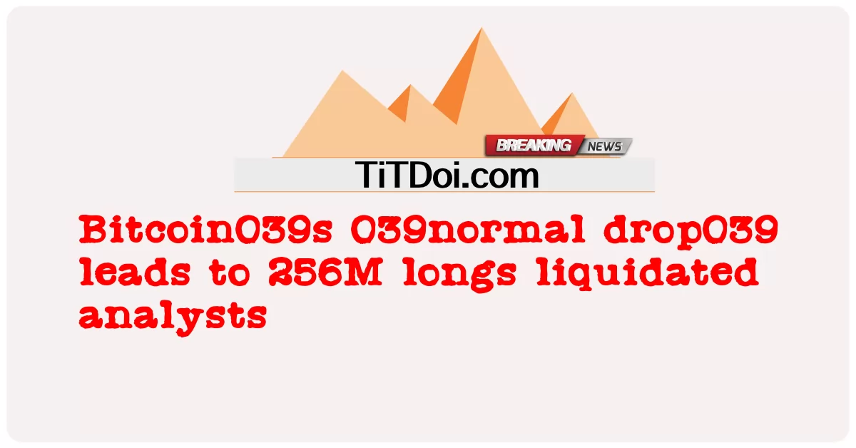  Bitcoin039s 039normal drop039 leads to 256M longs liquidated analysts