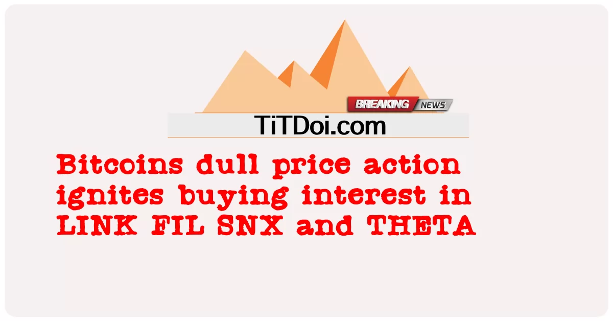  Bitcoins dull price action ignites buying interest in LINK FIL SNX and THETA