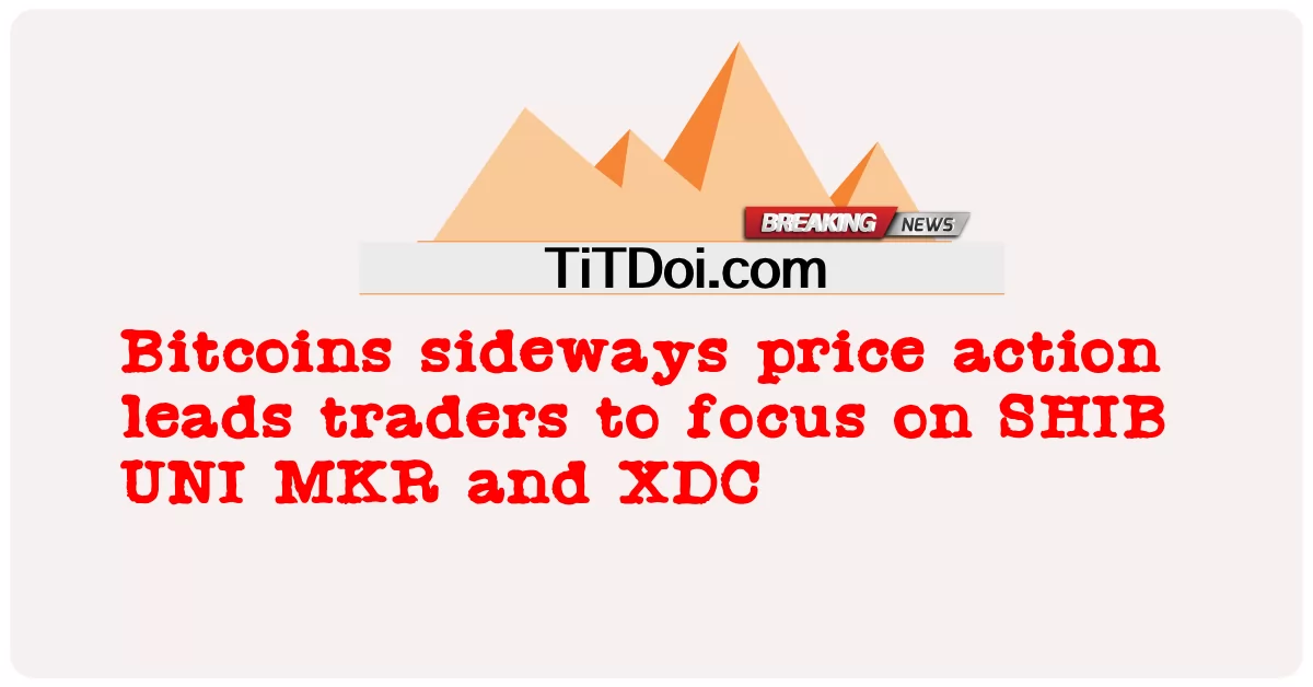  Bitcoins sideways price action leads traders to focus on SHIB UNI MKR and XDC