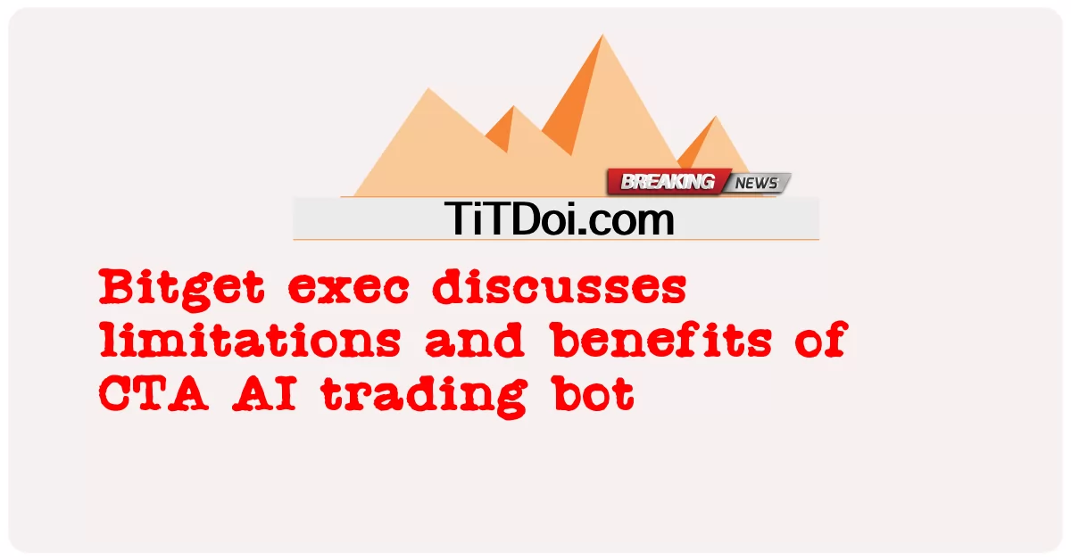 BitgetエグゼクティブがCTAIトレーディングボットの制限と利点について話し合う -  Bitget exec discusses limitations and benefits of CTA AI trading bot