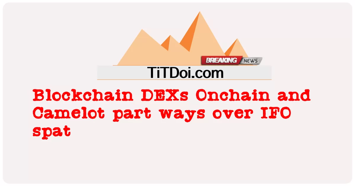 Blockchain DEX Onchain e Camelot si separano per il litigio IFO -  Blockchain DEXs Onchain and Camelot part ways over IFO spat