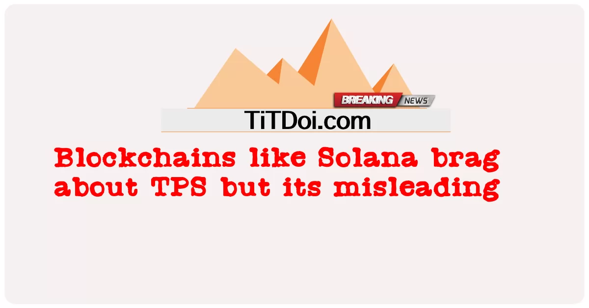 Blockchain come Solana si vantano di TPS ma è fuorviante -  Blockchains like Solana brag about TPS but its misleading