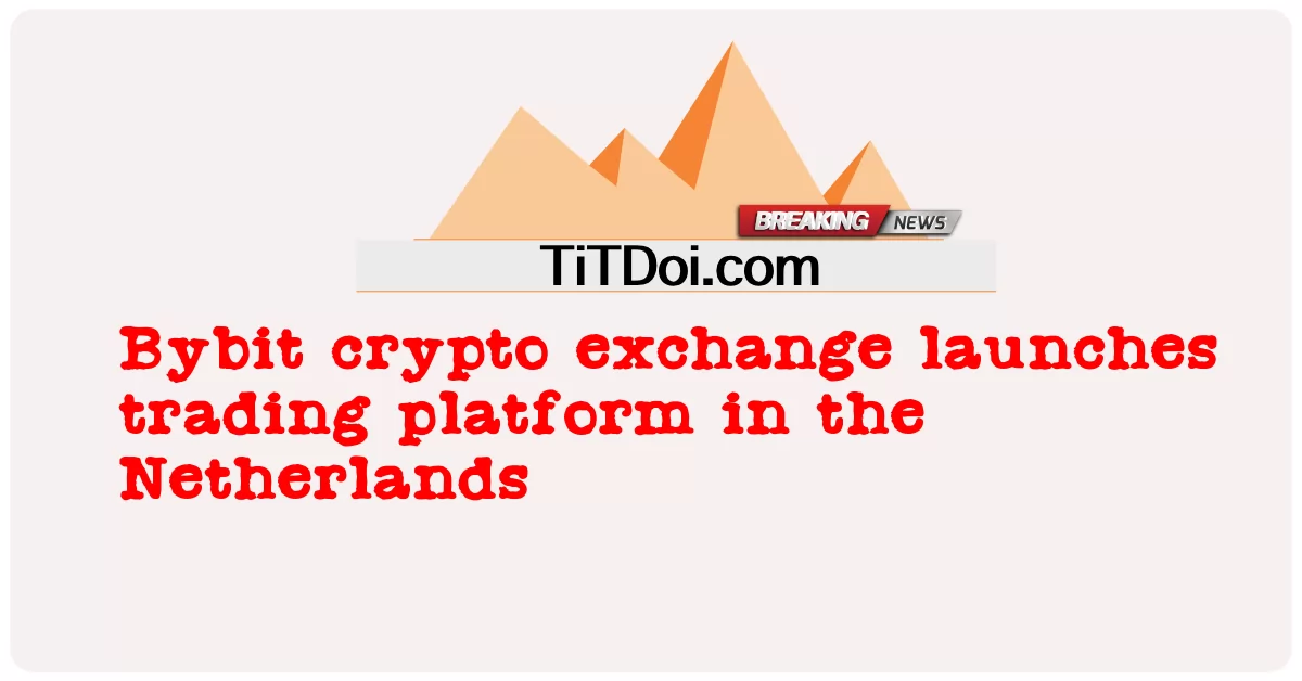Bybit crypto exchange lança plataforma de negociação na Holanda -  Bybit crypto exchange launches trading platform in the Netherlands