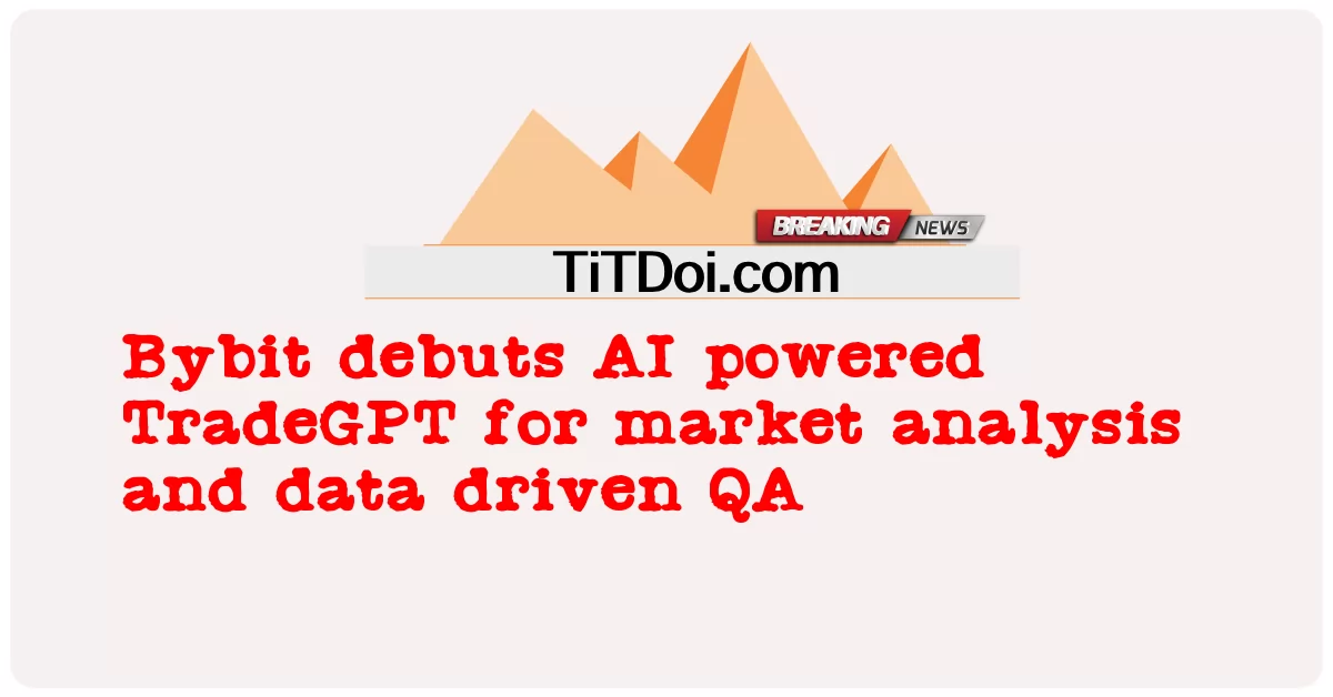 Bybit, 시장 분석 및 데이터 기반 QA를 위한 AI 기반 TradeGPT 출시 -  Bybit debuts AI powered TradeGPT for market analysis and data driven QA