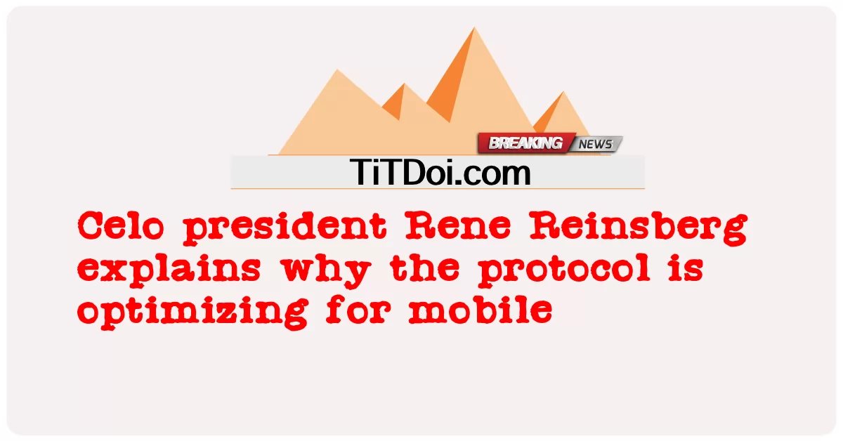 يشرح رئيس شركة Celo Rene Reinsberg سبب تحسين البروتوكول للجوّال -  Celo president Rene Reinsberg explains why the protocol is optimizing for mobile