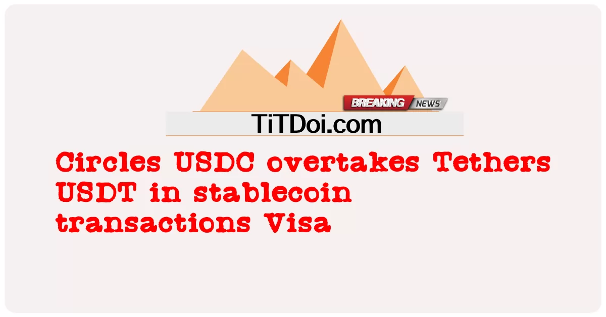 Circles USDC обогнал Tethers USDT в транзакциях со стейблкоинами Visa -  Circles USDC overtakes Tethers USDT in stablecoin transactions Visa