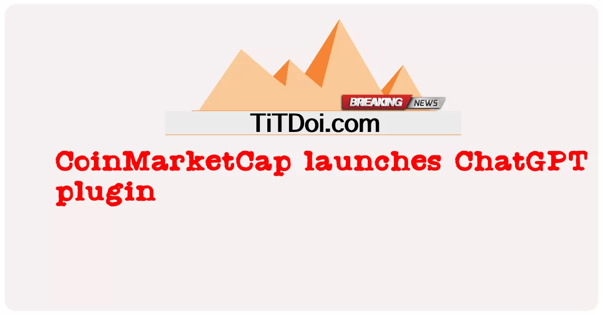 CoinMarketCap startet ChatGPT-Plugin -  CoinMarketCap launches ChatGPT plugin