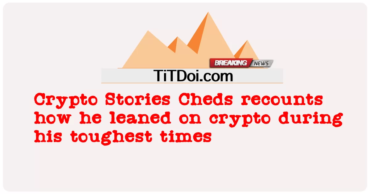 Krypto-Geschichten Cheds erzählt, wie er sich in seinen schwierigsten Zeiten auf Krypto stützte -  Crypto Stories Cheds recounts how he leaned on crypto during his toughest times