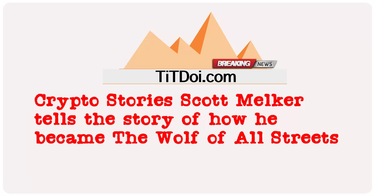 クリプト ストーリー スコット メルカーは、彼がどのようにしてすべての街のオオカミになったのかを語ります -  Crypto Stories Scott Melker tells the story of how he became The Wolf of All Streets