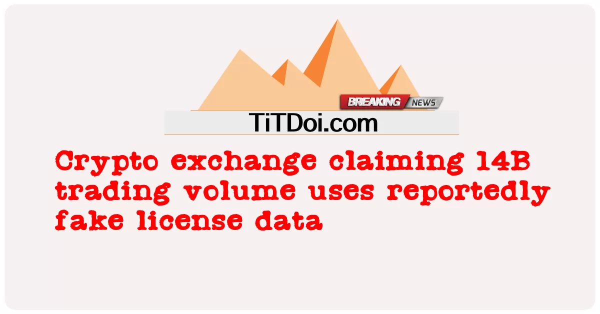  Crypto exchange claiming 14B trading volume uses reportedly fake license data