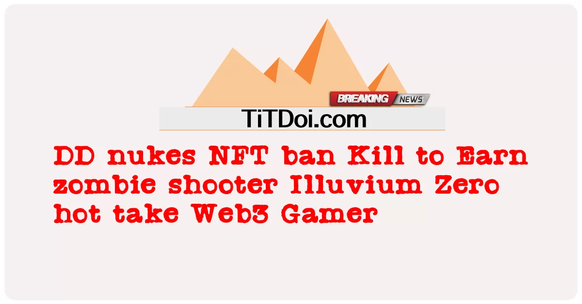 DD nukes NFT ban اقتل لتكسب مطلق النار الزومبي Illuvium Zero hot take Web3 Gamer -  DD nukes NFT ban Kill to Earn zombie shooter Illuvium Zero hot take Web3 Gamer