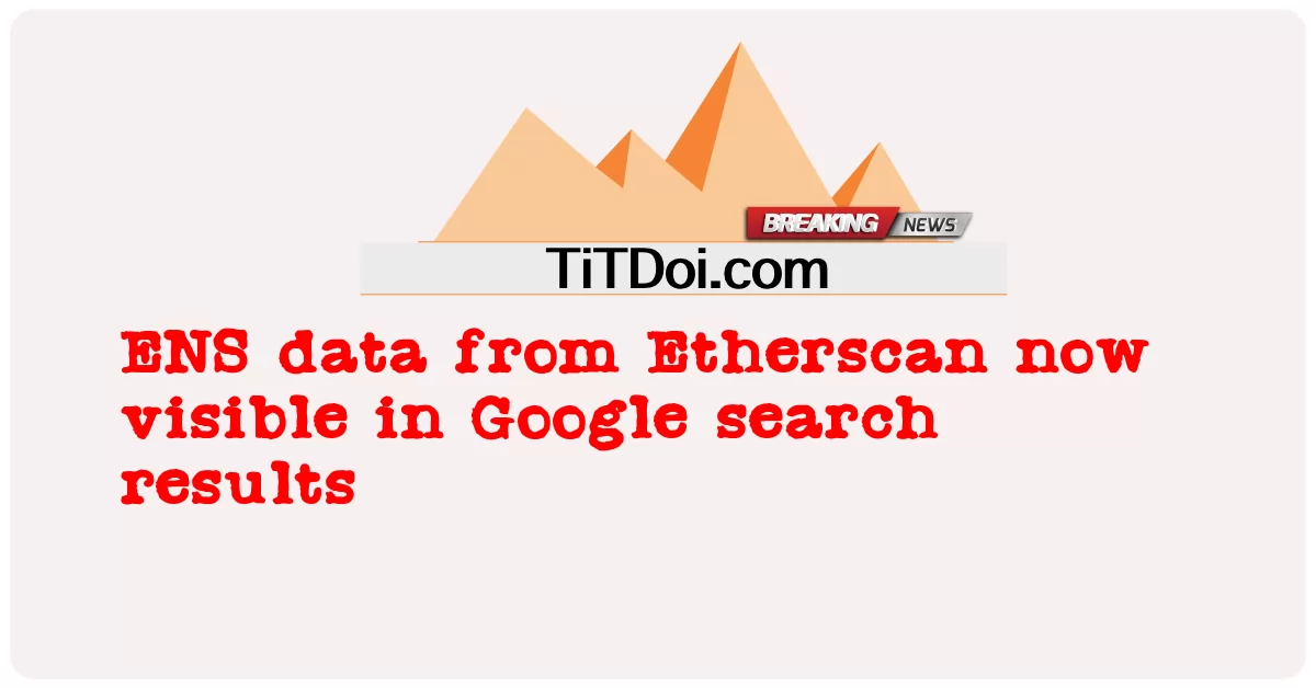 ข้อมูล ENS จาก Etherscan ปรากฏในผลการค้นหาของ Google แล้ว -  ENS data from Etherscan now visible in Google search results