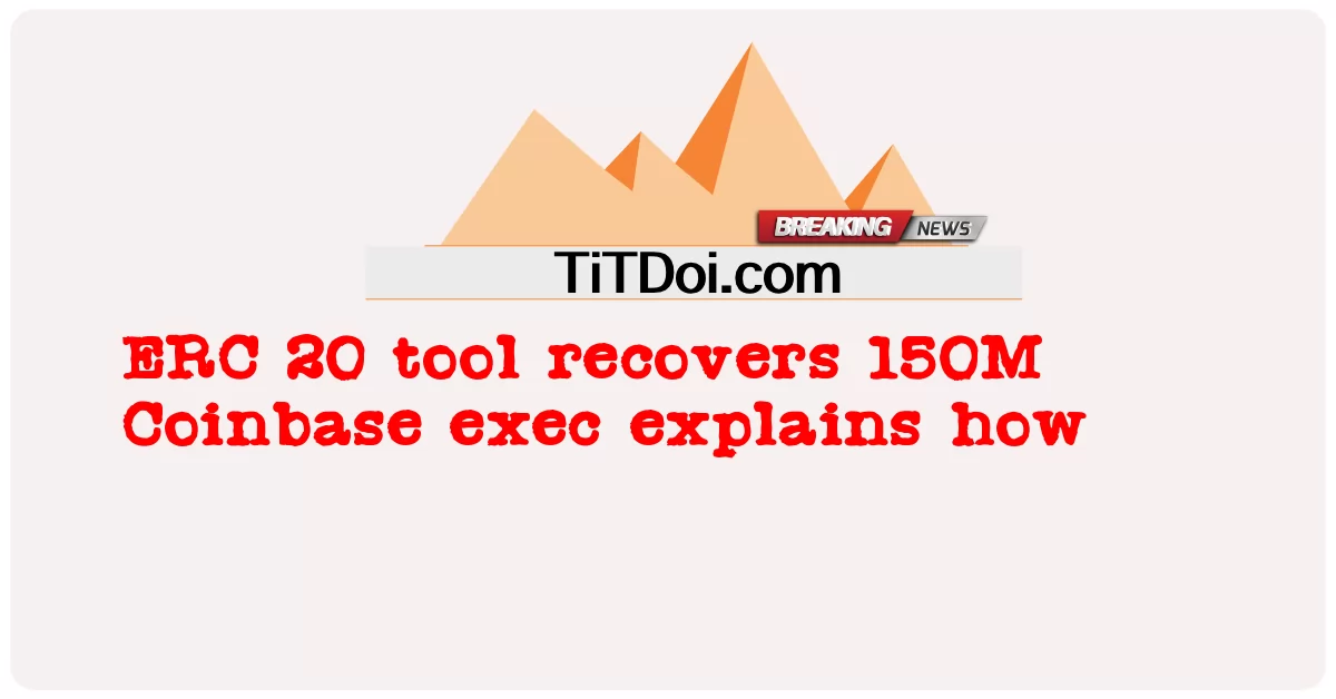 Alat ERC 20 memulihkan exec Coinbase 150M menerangkan bagaimana -  ERC 20 tool recovers 150M Coinbase exec explains how