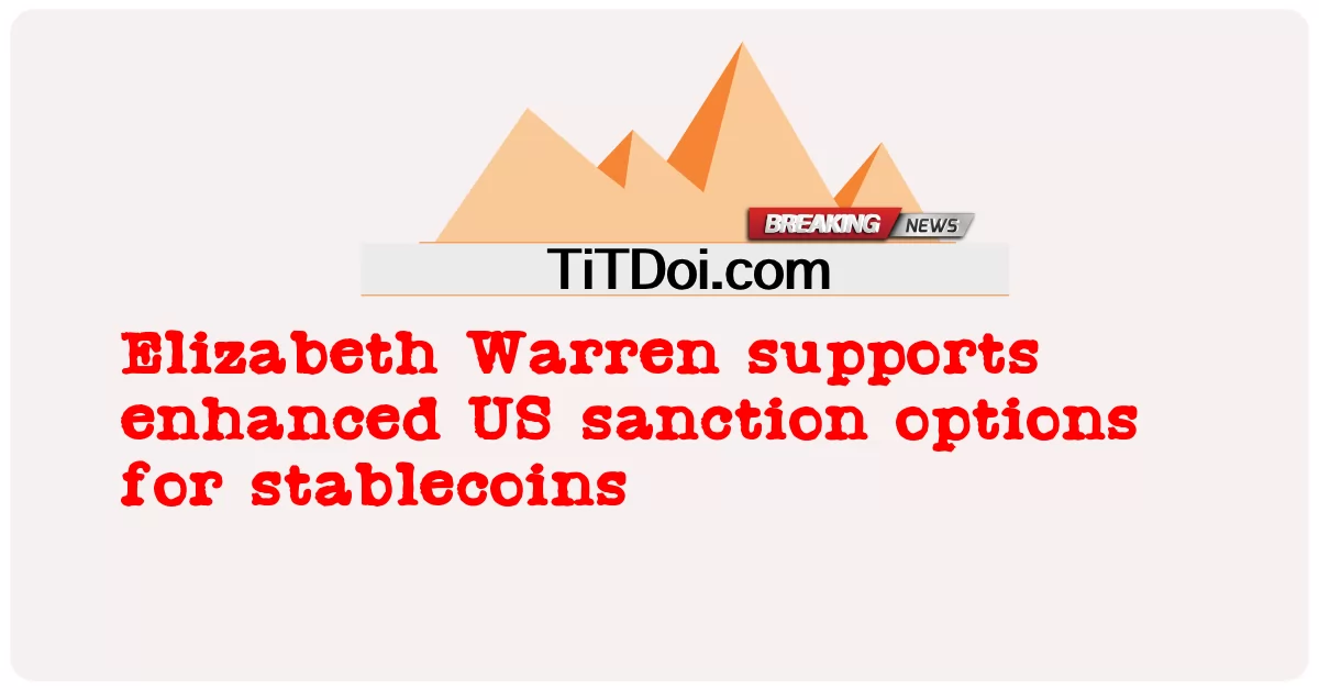 Elizabeth Warren mendukung opsi sanksi AS yang ditingkatkan untuk stablecoin -  Elizabeth Warren supports enhanced US sanction options for stablecoins